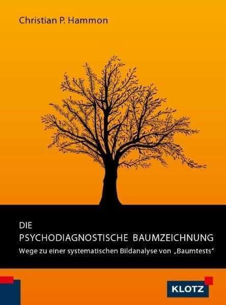 Die psychodiagnostische Baumzeichnung: Wege zu einer systematischen Bildanalyse von Baumtests