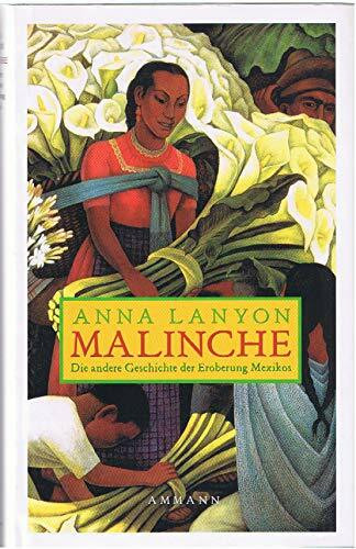 Malinche: Die andere Geschichte der Eroberung Mexikos