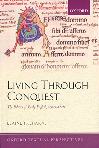 Living Through Conquest: The Politics of Early English, 1020-1220 (Oxford Textual Perspectives)