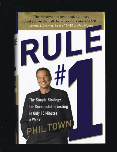 Rule #1: The Simple Strategy for Getting Rich--in Only 15 Minutes a Week!