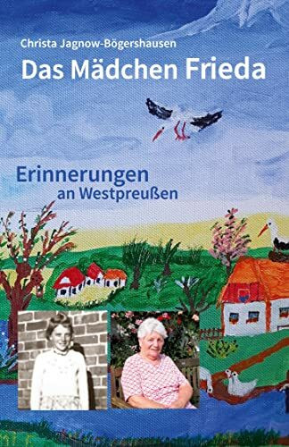 Das Mädchen Frieda: Erinnerungen an Westpreußen