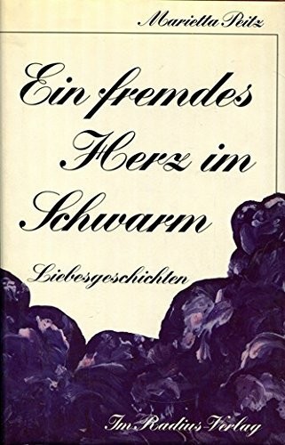 Ein fremdes Herz im Schwarm. Liebesgeschichten
