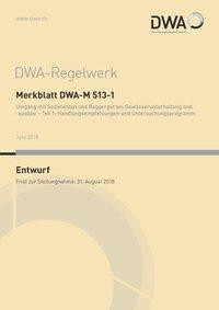 Merkblatt DWA-M 513-1 Umgang mit Sedimenten und Baggergut bei Gewässerunterhaltung und -ausbau - Tei