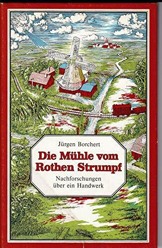 Jürgen Borchert: Die Mühle vom Rothen Strumpf - Nachforschungen über ein Handwerk