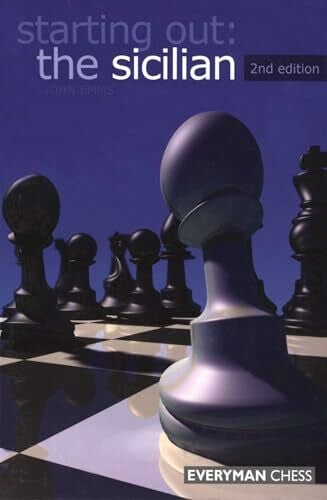 Starting Out: The Sicilian, 2nd edition (Starting Out - Everyman Chess)