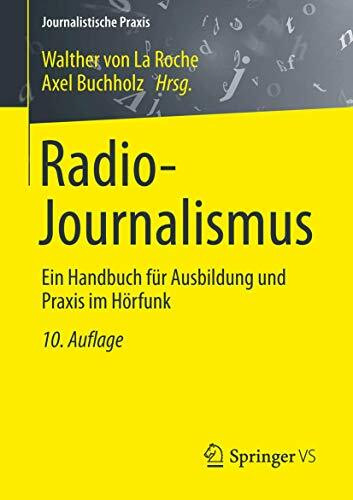 Radio-Journalismus: Ein Handbuch für Ausbildung und Praxis im Hörfunk (Journalistische Praxis)