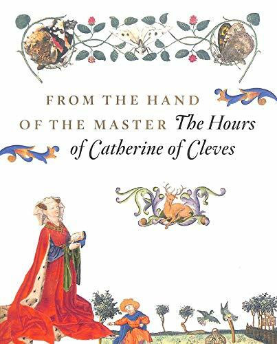 FROM THE HAND OF The Master The Hours Of Catherine of Cleves