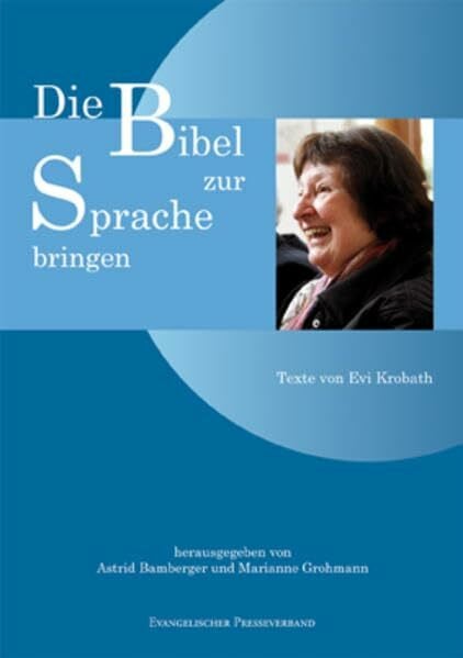 Die Bibel zur Sprache bringen: Texte von Evi Krobath