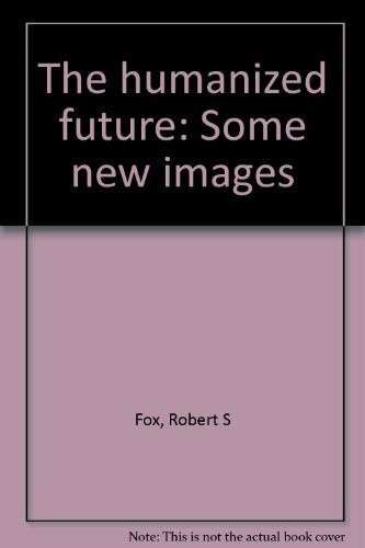 The humanized future: Some new images