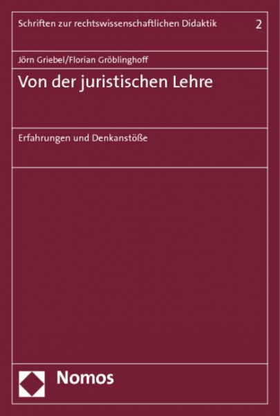 Von der juristischen Lehre: Erfahrungen und Denkanstöße (Schriften zur rechtswissenschaftlichen Didaktik)