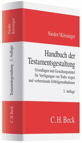 Handbuch der Testamentsgestaltung: Grundlagen und Gestaltungsmittel für Verfügungen von Todes wegen und vorbereitende Erbfolgemaßnahmen