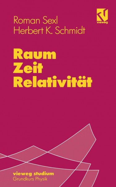 Vieweg Studium, Nr.36, Raum, Zeit, Relativität (vieweg studium; Grundkurs Physik)