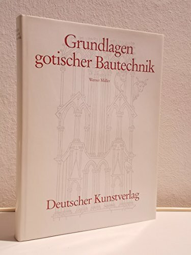 Grundlagen gotischer Bautechnik