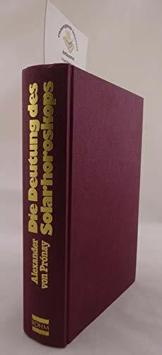 Die Deutung des Solarhoroskops und aller Grade des Zodiaks
