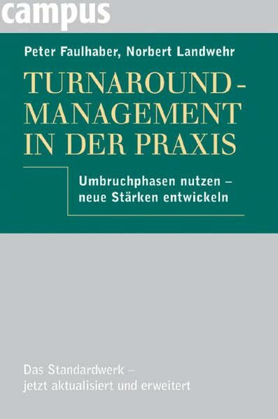 Turnaround-Management in der Praxis: Umbruchphasen nutzen - neue Stärken entwickeln