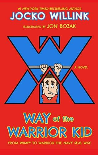 Way of the Warrior Kid: From Wimpy to Warrior the Navy Seal Way (Way of the Warrior Kid, 1)