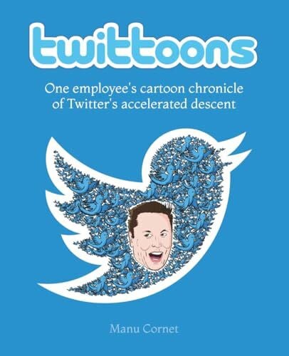 Twittoons: One employee's cartoon chronicle of Twitter's accelerated descent