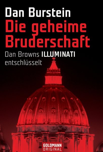 Die geheime Bruderschaft: Dan Browns ILLUMINATI entschlüsselt