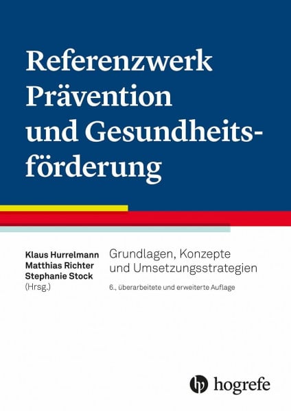 Referenzwerk Prävention und Gesundheitsförderung: Grundlagen, Konzepte und Umsetzungsstrategien