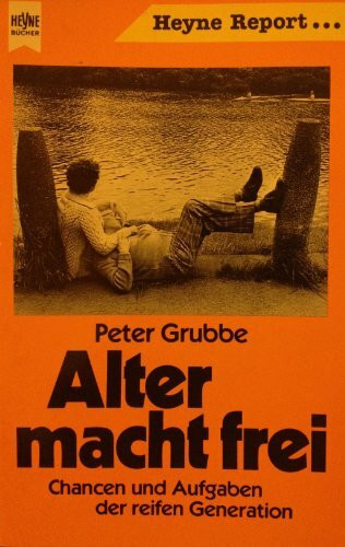 Alter macht frei. Chancen und Aufgaben der reifen Generation.