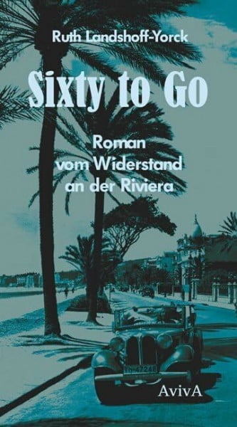 Sixty to Go: Roman vom Widerstand an der Riviera