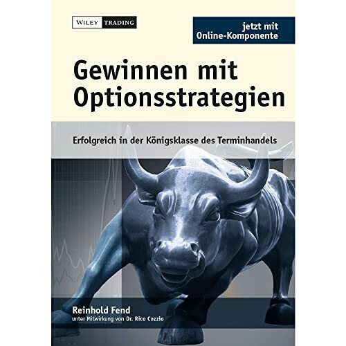 Gewinnen mit Optionsstrategien: Erfolgreich in der Königsklasse des Terminhandels. Mit Optionssimulator als Online-Komponente