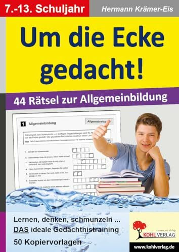 Um die Ecke gedacht 44 Rätsel Allgemeinbildung Deutsch Sekundarstufe Klasse 7 8 9 10 11 12 13 | Logik Allgemeinwissen Humor Knobelaufgaben ... mit Lösungen: 44 Rätsel zur Allgemeinbildung
