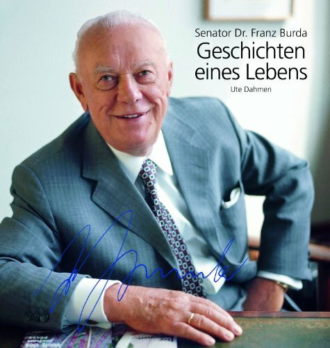 Senator Dr. Franz Burda - Geschichten eines Lebens