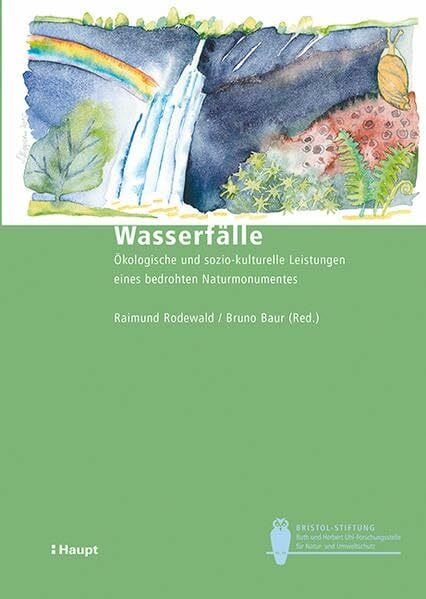 Wasserfälle: Ökologische und sozio-kulturelle Leistungen eines bedrohten Naturmonumentes (Bristol-Schriftenreihe)
