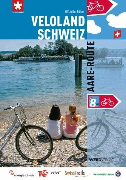 Veloland Schweiz 8: Aare-Route: Die offiziellen Routenführer: Offizieller Routenführer (Veloland Schweiz: Offizieller Routenführer)