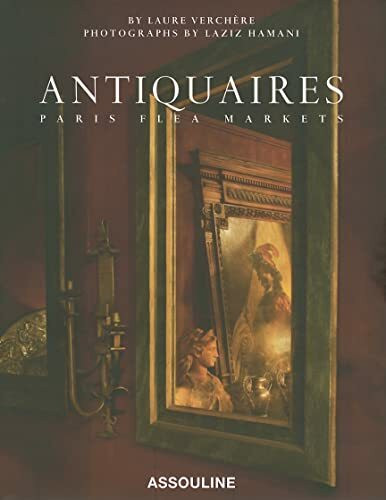 Antiquaires: Flea Markets of Paris (Classics)