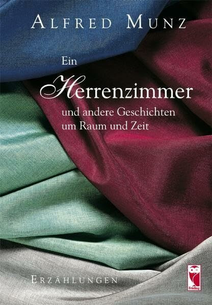 Ein Herrenzimmer und andere Geschichten um Raum und Zeit: Erzählungen