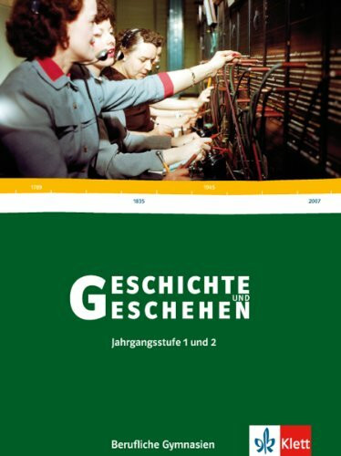 Geschichte und Geschehen. Ausgabe für Berufliche Gymnasien in Baden-Württemberg: Schülerbuch. Jahrgangsstufe 12/13