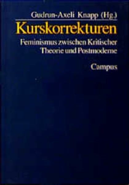 Kurskorrekturen: Feminismus zwischen Kritischer Theorie und Postmoderne