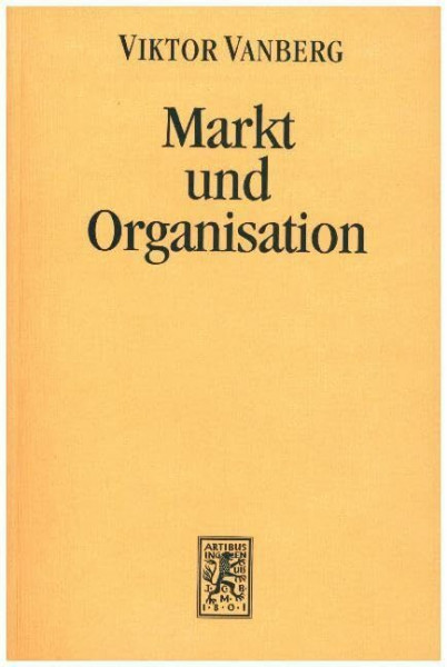 Markt und Organisation: Individualistische Sozialtheorie und das Problem korporativen Handelns (Einheit der Gesellschaftswissenschaften, Band 31)