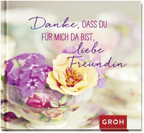 Danke, dass du für mich da bist, liebe Freundin