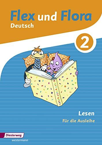 Flex und Flora - Ausgabe 2013: Heft Lesen 2 Für die Ausleihe