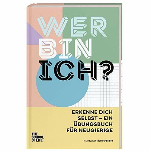 Wer bin ich?: The School of Life: Erkenne Dich selbst - humorvolle Aufgaben aus der Psychologie