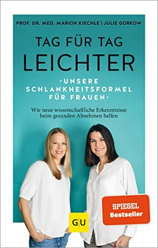 Tag für Tag leichter: Unsere Schlankheitsformel für Frauen - Wie neue wissenschaftliche Erkenntnisse beim gesunden Abnehmen helfen (Abnehmen mit GU)