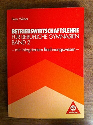 Betriebswirtschaftslehre für berufliche Gymnasien, Bd.2, Der Betrieb als Entscheidungsbereich