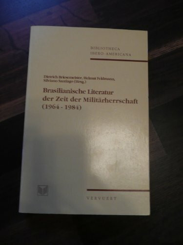 Brasilianische Literatur der Zeit der Militärherrschaft (1964-1984) (Bibliotheca Ibero-Americana)