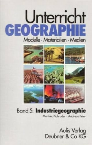 Unterricht Geographie, 20 Bde. in 21 Tl.-Bdn., Bd.5, Industriegeographie