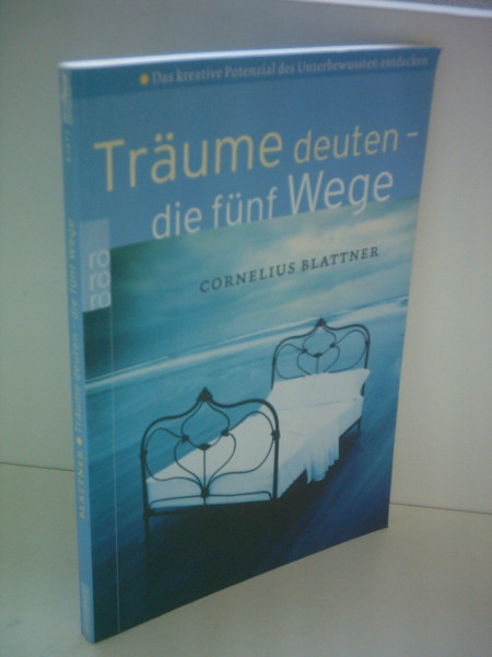 Träume deuten: Die fünf Wege: Das kreative Potenzial des Unterbewussten entdecken