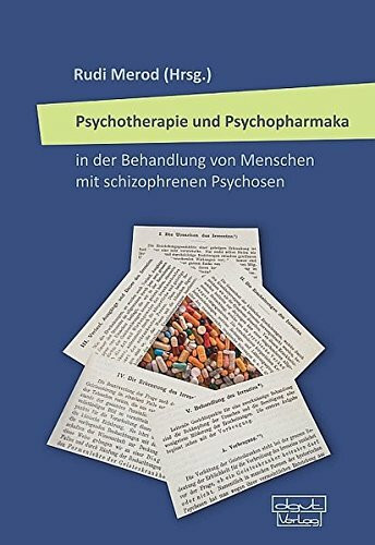 Psychotherapie und Psychopharmaka in der Behandlung von Menschen mit schizophrenen Psychosen