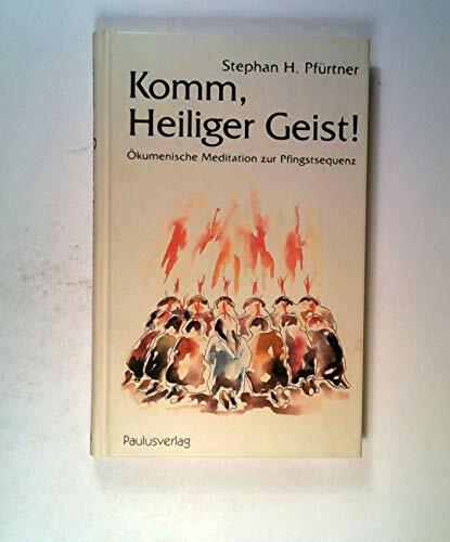 Komm, Heiliger Geist!: Ökumenische Meditation zur Pfingstsequenz Komm, Heiliger Geist!: Ökumenische Meditation zur Pfingstsequenz