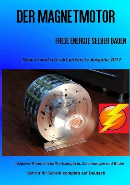 Der Magnetmotor: Freie Energie selber bauen Neue Ausgabe 2017 Weiteres Bonusmaterial zum Buch auch auf: https://www.magnet-motor4u.de/12-tage