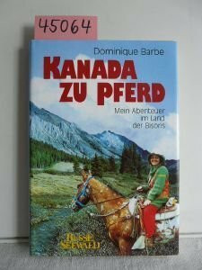 Kanada zu Pferd. Meine Abenteuer im Land der Bisons
