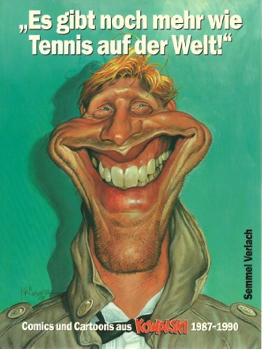 Es gibt noch mehr wie Tennis auf der Welt! - Comics und Cartoons aus Kowalski 1987-1990