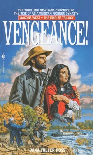 Vengeance!: Wagons West Volume 2, The Empire Trilogy (Wagons West Empire, Band 2)