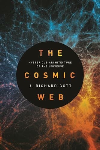 Cosmic Web: Mysterious Architecture of the Universe Cosmic Web: Mysterious Architecture of the Universe